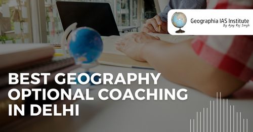 Best Geography Optional Coaching In Delhi